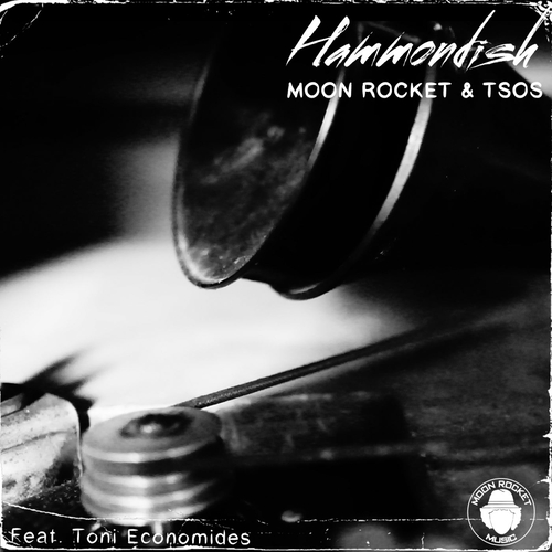 Toni Economides, Moon Rocket, TSOS - Hammondish [MOON193]